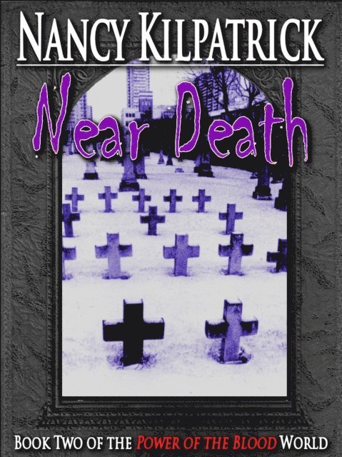 Nancy Kilpatrick - Near Death: Book II in the Power of the Blood World, E-bok