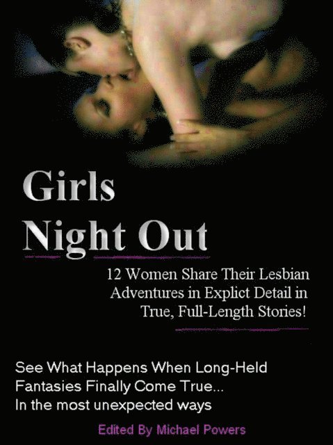 Michael Powers - Girls Night Out - 12 Real Women Share Their Lesbian Adventures, E-bok