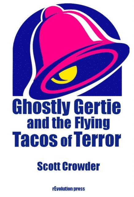 Scott Crowder - Ghostly Gertie and the Flying Tacos of Terror, E-bok. Tillgänglighet: Lägg i varukorg
