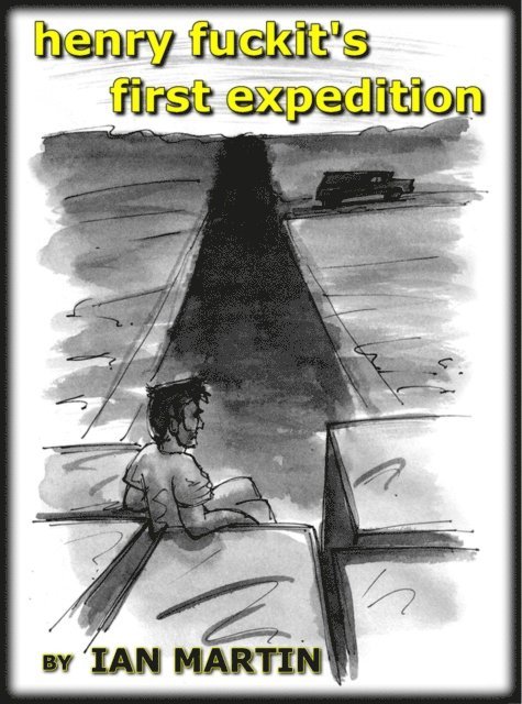 Ian Martin - Henry Fuckit's First Expedition, E-bok