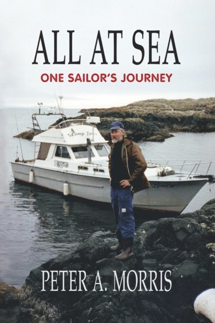 Peter A. Morris - All at sea: One Sailor's Journey, E-bok