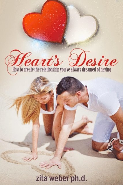 Zita Weber - Heart's Desire:  How to create the relationship you've always dreamed of having, E-bok