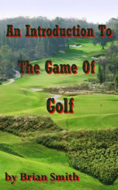 Introduction To The Game Of Golf