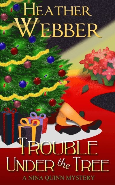 Heather Webber - Trouble Under the Tree (A Nina Quinn Mystery), E-bok