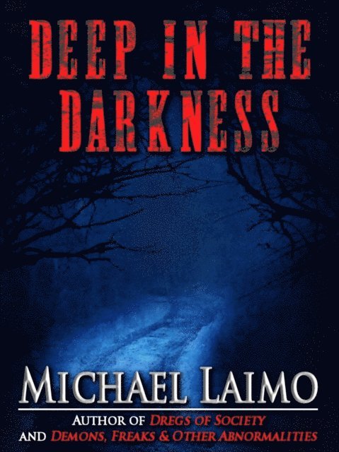 Michael Laimo - Deep in the Darkness, E-bok