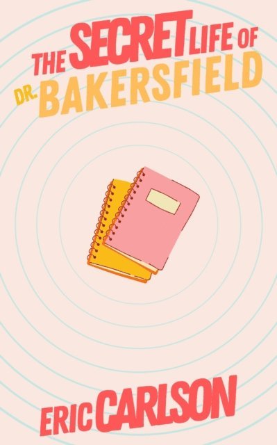 Eric Carlson - Secret Life of Dr. Bakersfield, E-bok