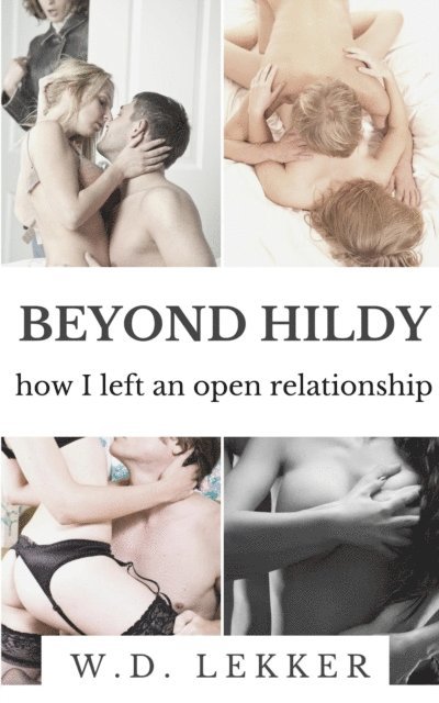 W.D. Lekker - Beyond Hildy: How I Left an Open Relationship, E-bok. Tillgänglighet: Lägg i varukorg
