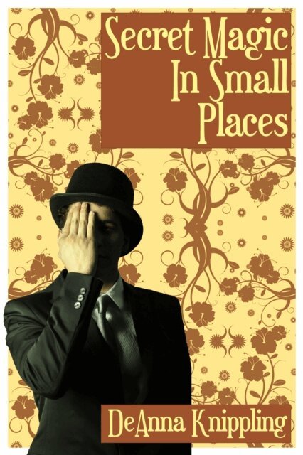 DeAnna Knippling - Secret Magic in Small Places, E-bok
