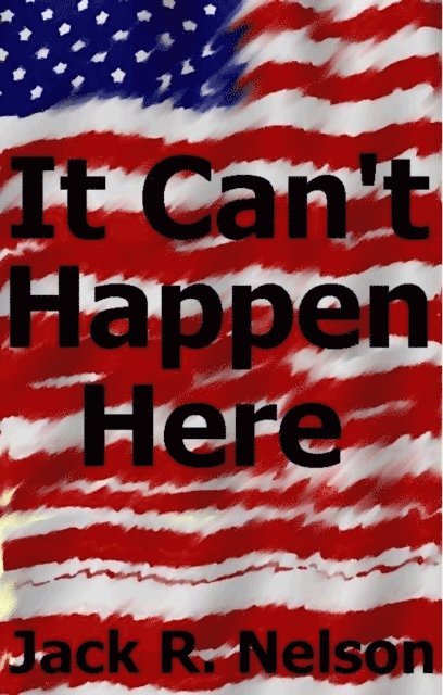 Jack Nelson - It Can't Happen Here, E-bok