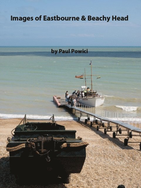 Paul Powici - Images of Eastbourne & Beachy Head, E-bok. Tillgänglighet: Lägg i varukorg