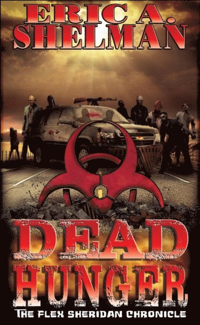 Eric A. Shelman - Dead Hunger: The Flex Sheridan Chronicle, E-bok