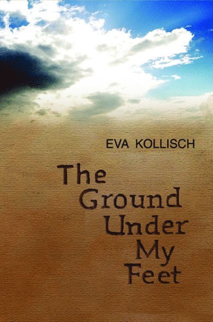 Eva Kollisch - Ground Under My Feet, E-bok