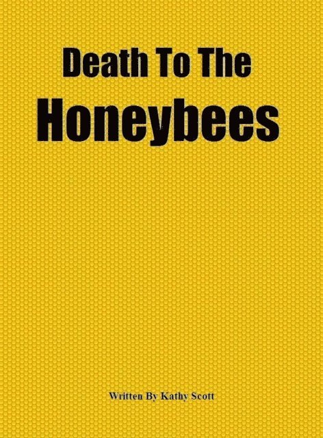 Kathy Scott - Death To The Honeybees, E-bok. Tillgänglighet: Lägg i varukorg