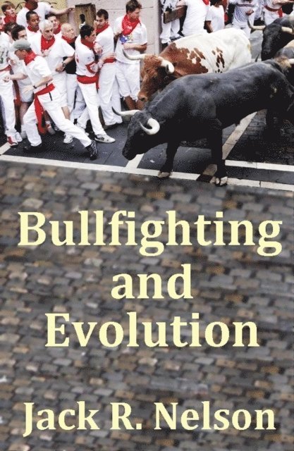 Jack Nelson - Bullfighting and Evolution, E-bok