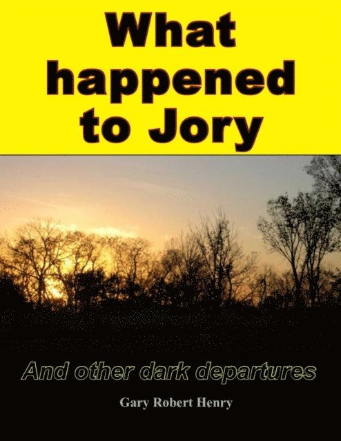 Gary Henry - What happened to Jory and other dark departures, E-bok