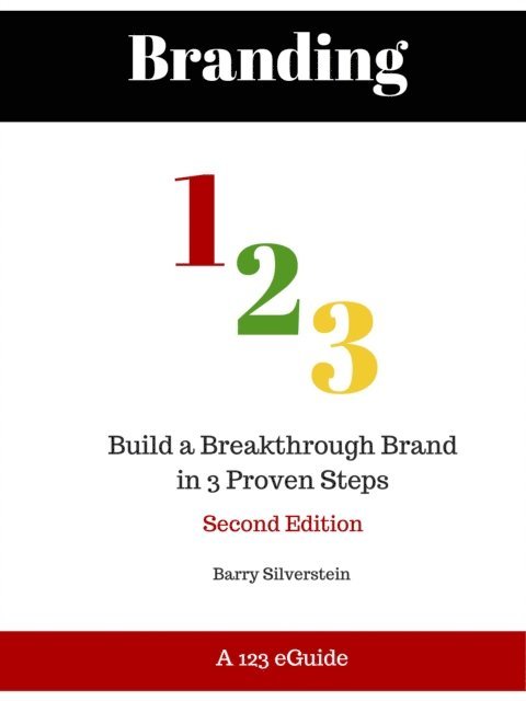 Barry Silverstein - Branding 123: Build a Breakthrough Brand in 3 Proven Steps - Third Edition, E-bok