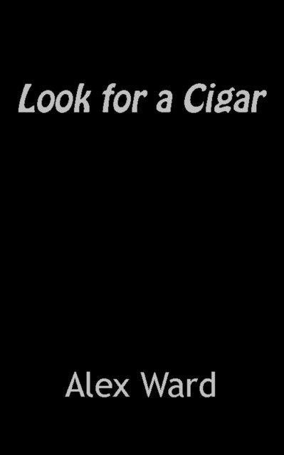 Alex Ward - Look For a Cigar, E-bok