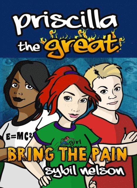 Sybil Nelson - Priscilla the Great: Bring the Pain (Book#4), E-bok