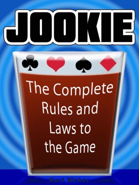 Kurt Weber - JOOKIE: The Complete Rules & Laws to the Game, E-bok