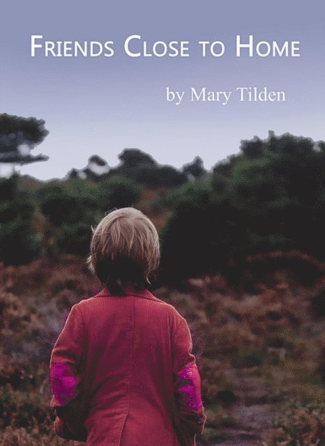 Mary Tilden - Friends Close to Home, E-bok