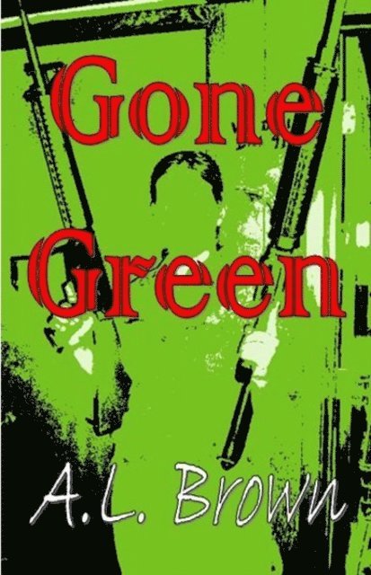 A.L. Brown - Gone Green, E-bok