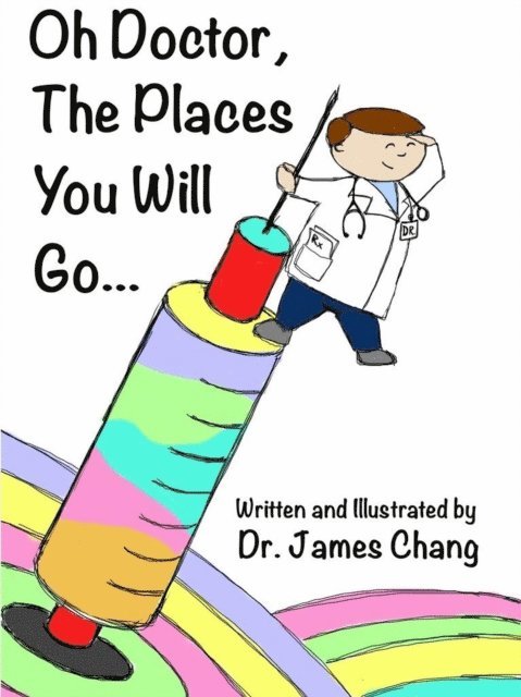 James Chang - Oh Doctor, the Places You Will Go..., E-bok