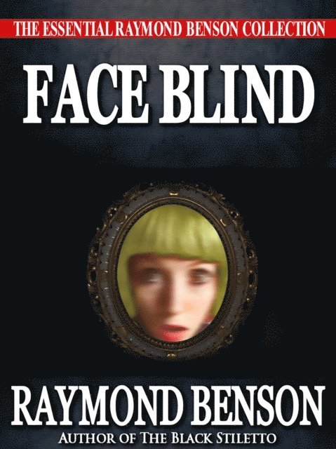 Raymond Benson - Face Blind, E-bok