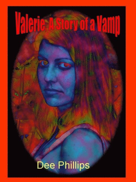 Dee Phillips - Valerie, A Story of a Vamp, E-bok