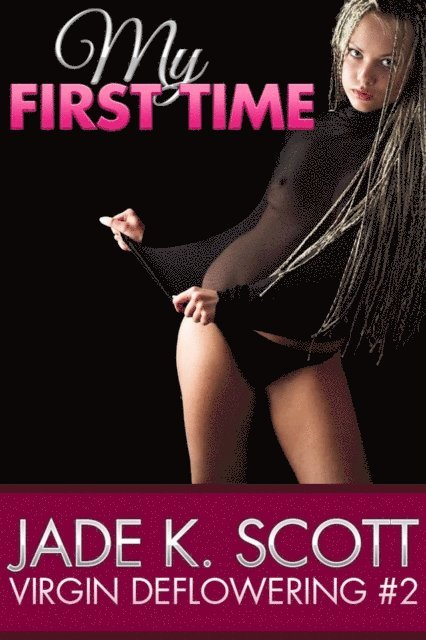 Jade K. Scott - My First Time - An Erotic Story, E-bok
