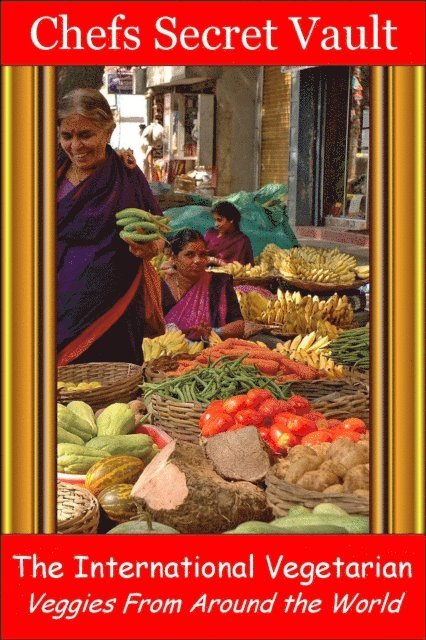 International Vegetarian - Veggies From Around the World