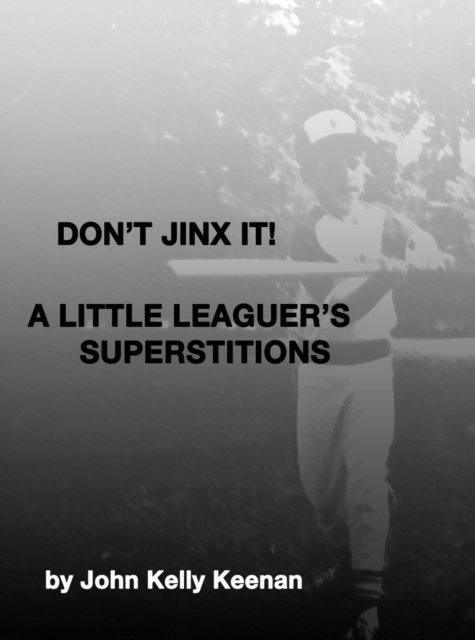 John Keenan - Don't Jinx It! A Little-Leaguer's Superstitions, E-bok