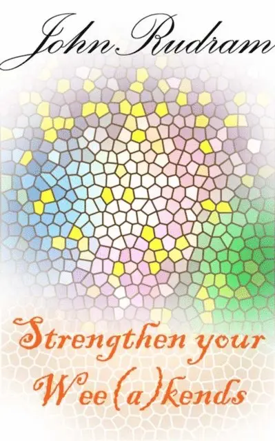 John Rudram - Strengthen your Wee(a)kends, E-bok. Tillgänglighet: Lägg i varukorg