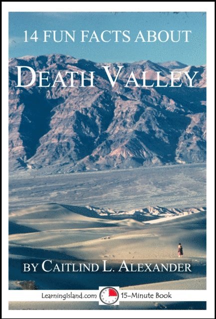Caitlind L. Alexander - 14 Fun Facts About Death Valley: A 15-Minute Book, E-bok. Tillgänglighet: Lägg i varukorg