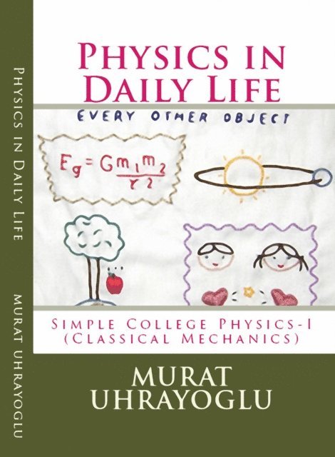 Murat Uhrayoglu - Physics in Daily Life & Simple College Physics-I (Classical Mechanics), E-bok