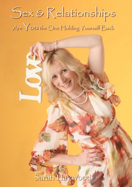 Sarah Haywood - Sex and Relationships - Are You The One Holding Yourself Back?, E-bok