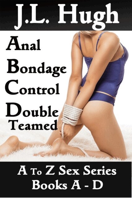J.L. Hugh - To Z Sex Series:  Books A - D, E-bok