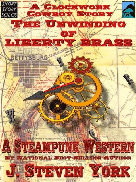 J. Steven York - Unwinding of Liberty Brass - A Clockwork Cowboy Story, E-bok
