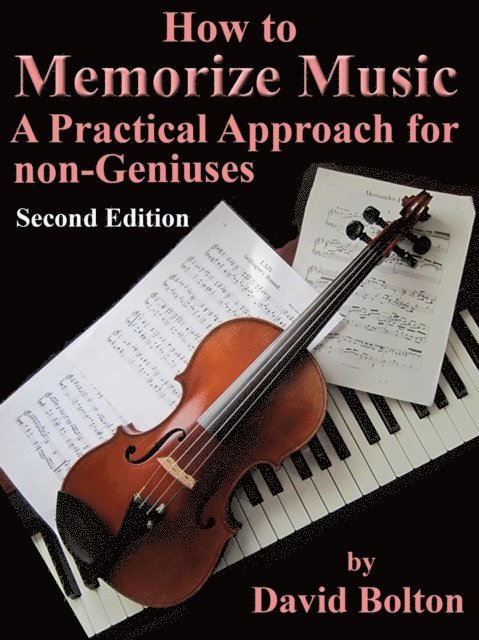 David Bolton - How to Memorize Music -A Practical Approach for Non-Geniuses, E-bok