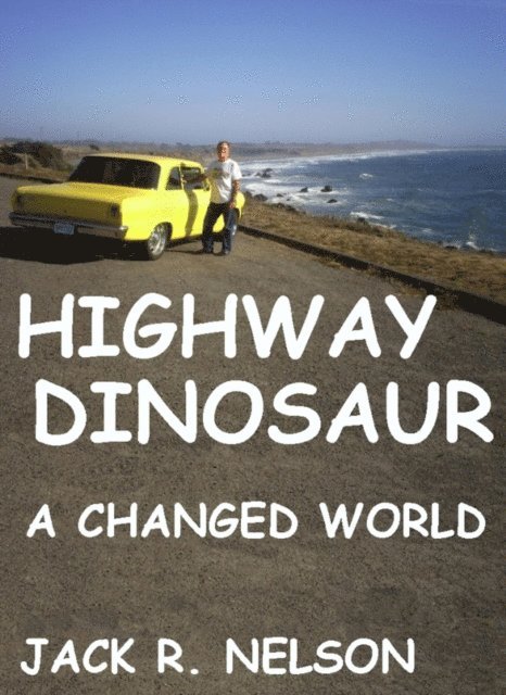 Jack Nelson - Highway Dinosaur: A Changed World, E-bok