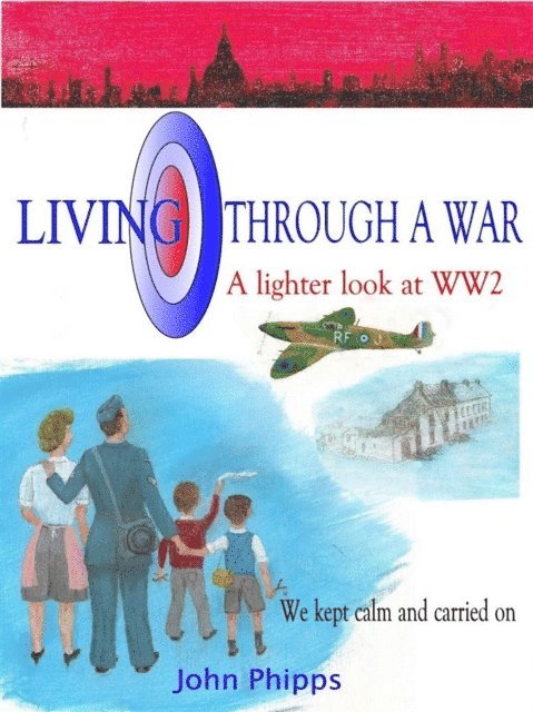 John Phipps - Living Through a War, E-bok