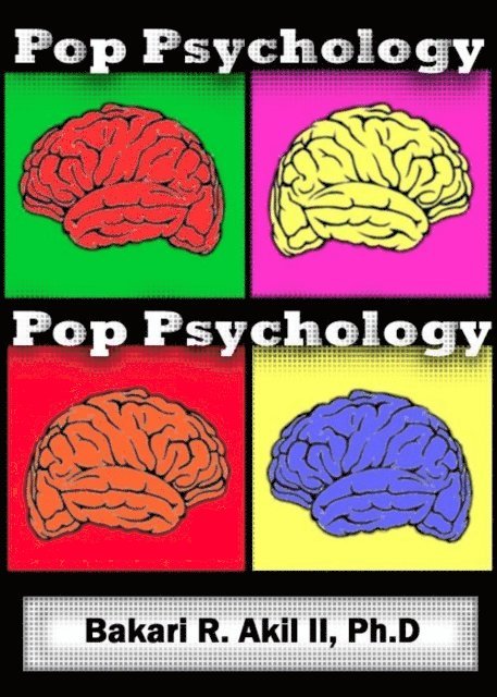 Ph.D. Bakari Akil II - Pop Psychology: The psychology of pop culture and everyday life!, E-bok