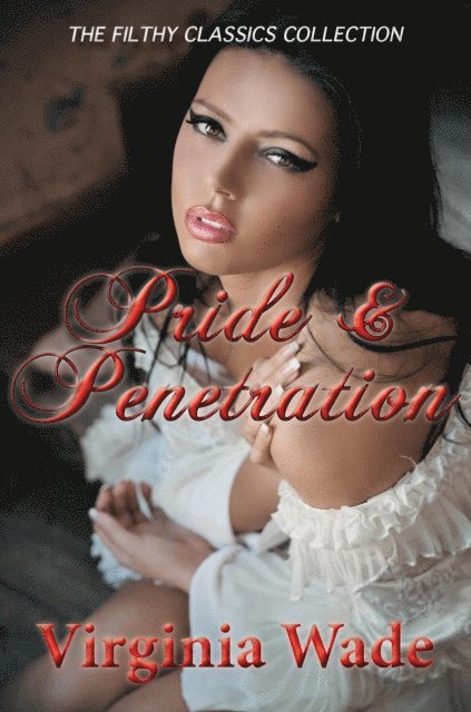 Virginia Wade - Pride and Penetration (The Filthy Classics Collection), E-bok