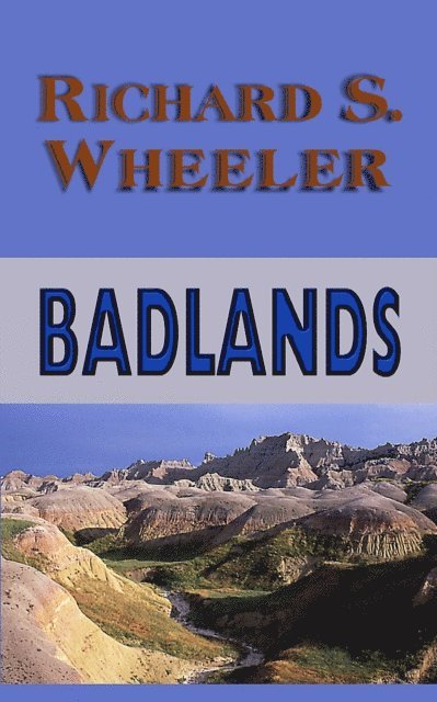 Richard S. Wheeler - Badlands, E-bok
