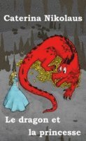 Caterina Nikolaus - Le dragon et la princesse, E-bok
