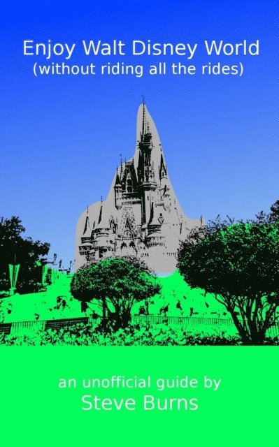 Steve Burns - Enjoy Walt Disney World (without riding all the rides), E-bok