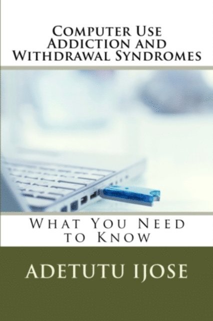Adetutu Ijose - Computer Use Addiction and Withdrawal Syndromes, E-bok. Tillgänglighet: Lägg i varukorg