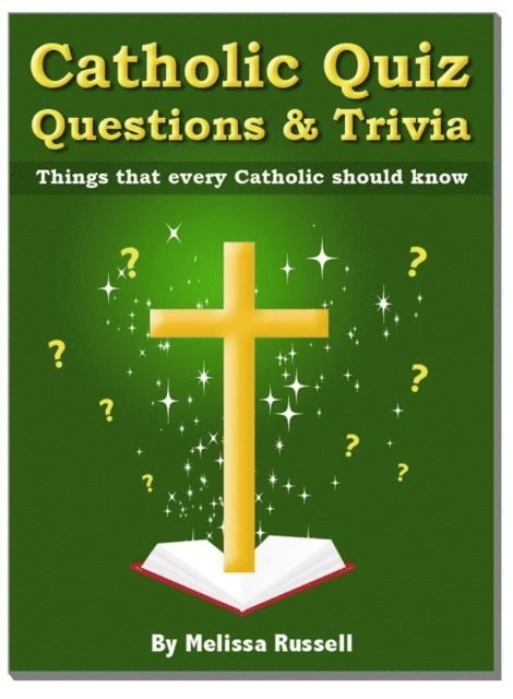 Melissa Russell - Catholic Quiz Questions and Trivia  - Things that every Catholic Should Know!, E-bok