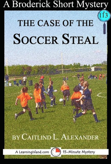 Caitlind L. Alexander - Case of the Soccer Steal: A 15-Minute Brodericks Mystery, E-bok. Tillgänglighet: Lägg i varukorg