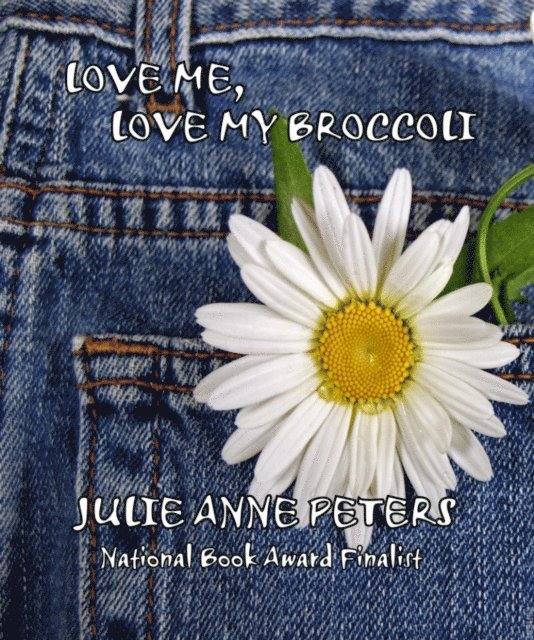 Julie Anne Peters - Love Me, Love My Broccoli, E-bok