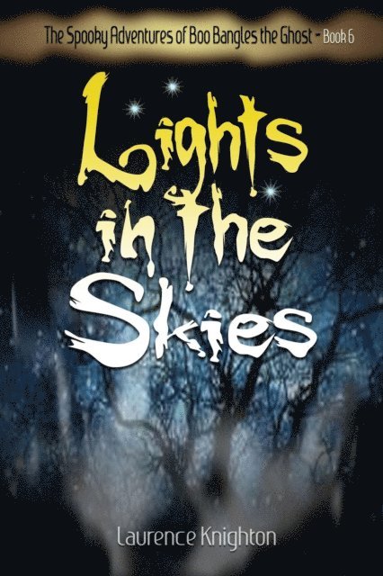 Laurence Knighton - Spooky Adventures of Boo Bangles the Ghost - Book 6 - Lights in the Sky, E-bok